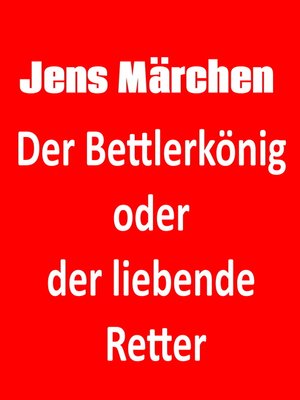 cover image of Der Bettlerkönig oder der liebende Retter